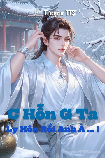 C Hỗn G Ta Ly Hôn Rồi Anh À … !