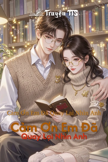 Cảm Ơn Em Đã Quay Lại Nhìn Anh Cảm Ơn Em Đã Quay Lại Nhìn Anh