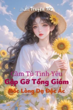Bìa truyện Cầm Tù Tình Yêu : Gặp Gỡ Tổng Giám Đốc Lòng Dạ Độc Ác