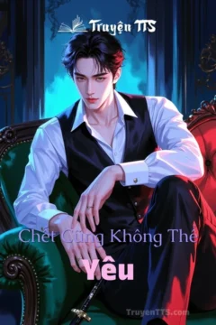 Bìa truyện "Chết Cũng Không Thể Yêu" với hình ảnh lãng mạn, thể hiện tình yêu của nhân vật chính.