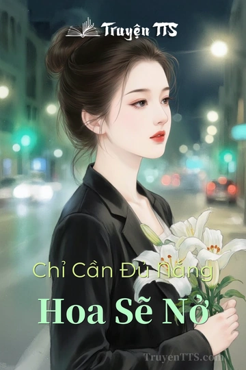 Chỉ Cần Đủ Nắng Hoa Sẽ Nở