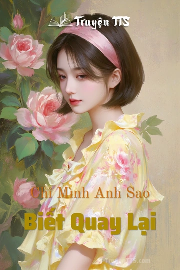 Chỉ Mình Anh Sao Biết Quay Lại