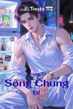 Bìa truyện Chúng Ta Sống Chung Đi