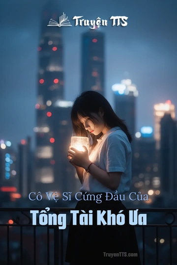 Cô Vệ Sĩ Cứng Đầu Của Tổng Tài Khó Ưa