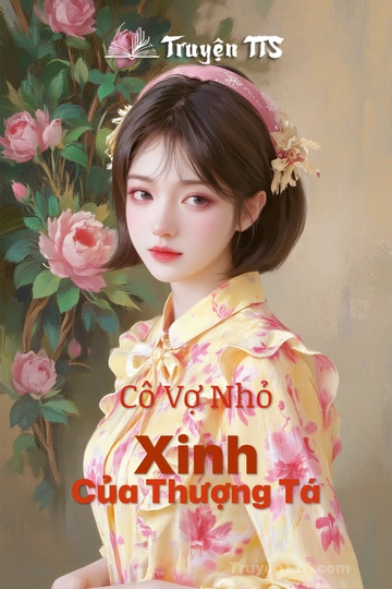 Cô Vợ Nhỏ Xinh Của Thượng Tá