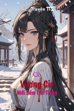 Hình ảnh bìa truyện Có Vương Gia Mới Dám Lớn Tiếng với hình ảnh Vương Gia và nữ chính.