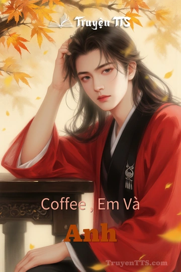 Coffee , Em Và Anh