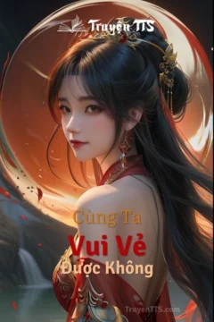 Bìa truyện "Cùng Ta Vui Vẻ Được Không" khắc họa cặp đôi chính trong bối cảnh cổ đại huyền bí.