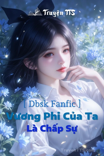 [ Dbsk Fanfic ] Vương Phi Của Ta Là Chấp Sự