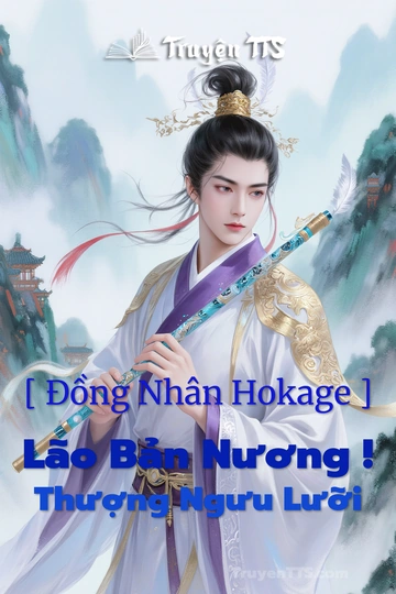 [ Đồng Nhân Hokage ] Lão Bản Nương ! Thượng Ngưu Lưỡi