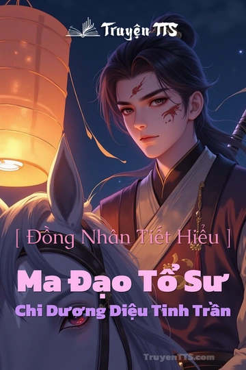 [ Đồng Nhân Tiết Hiểu ] Ma Đạo Tổ Sư Chi Dương Diệu Tinh Trần