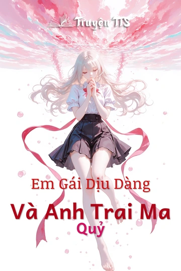 Em Gái Dịu Dàng Và Anh Trai Ma Quỷ