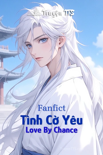 Fanfict Tình Cờ Yêu Love By Chance