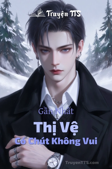 Gần Nhất Thị Vệ Có Chút Không Vui