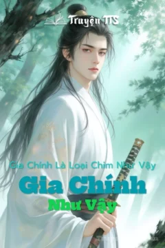 Bìa truyện Gia Chính Là Loại Chim Như Vậy với hình ảnh chú chim vàng và người chủ.