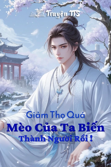 Giảm Thọ Quá Mèo Của Ta Biến Thành Người Rồi !