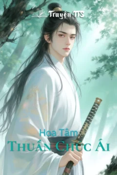 Bìa truyện Hoa Tâm Thuần Chúc Ái