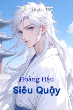 Bìa truyện Hoàng Hậu Siêu Quậy với hình ảnh nữ chính trong trang phục cổ đại.