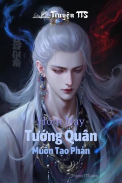 Bìa truyện "Hôm Nay Tướng Quân Muốn Tạo Phản" với hình ảnh hai nam nhân trong trang phục cổ trang.