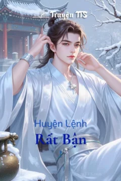 Bìa truyện Huyện Lệnh Rất Bận ! với nhân vật chính Hách Liên Minh Kính