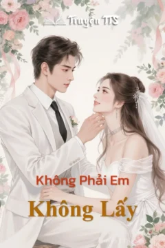 Không Phải Em Không Lấy: Cô gái ngây thơ bị CEO Mạc Tu Nghiêu ép vào tường.