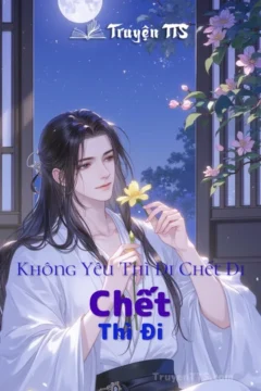 Bìa truyện Không Yêu Thì Đi Chết Đi với hình ảnh hai nhân vật chính trong một tình huống bất ngờ.