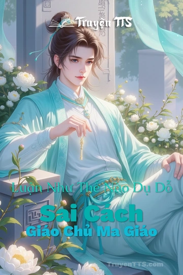 Luận Như Thế Nào Dụ Dỗ Sai Cách Giáo Chủ Ma Giáo