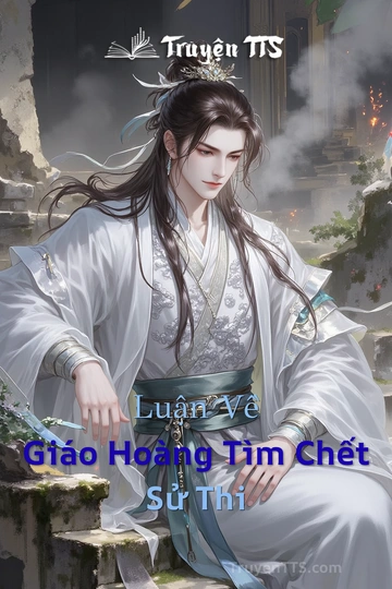 Luận Về Giáo Hoàng Tìm Chết Sử Thi