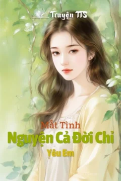 Bìa truyện Nguyện Cả Đời Chỉ Yêu Em với hình ảnh hai nhân vật chính