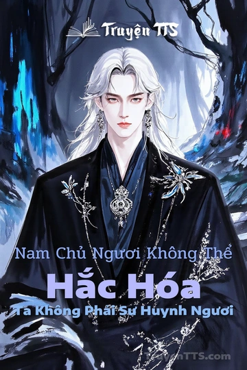 Nam Chủ Ngươi Không Thể Hắc Hóa Ta Không Phải Sư Huynh Ngươi