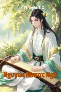 Bìa truyện Nguyên Nhược Ngữ với các nhân vật Nguyên Phi Lăng, Tiêu Nam, Lý Nhứ Ca.