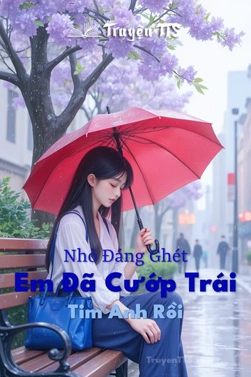 Nhỏ Đáng Ghét Em Đã Cướp Trái Tim Anh Rồi