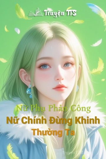 Nữ Phụ Phản Công Nữ Chính Đừng Khinh Thường Ta