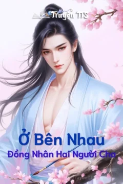 Ảnh bìa truyện Ở Bên Nhau - Đồng Nhân Hai Người Cha của tác giả Mộc Lăng Tử Hiên.
