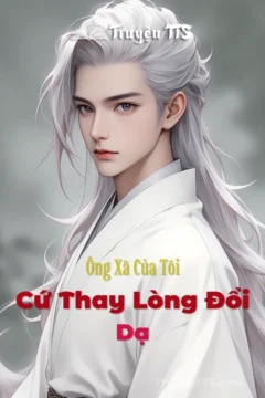 Bìa truyện Ông Xã Của Tôi Cứ Thay Lòng Đổi Dạ