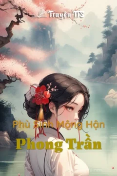 Bìa truyện Phù Sinh Mộng Hận Phong Trần với hình ảnh cổ trang lãng mạn và u buồn.