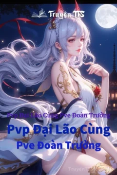 Bìa truyện PVP Đại Lão Cùng PVE Đoàn Trưởng
