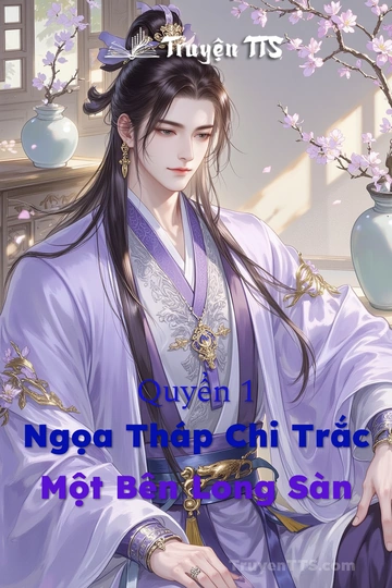 Quyển 1 Ngọa Tháp Chi Trắc Một Bên Long Sàn