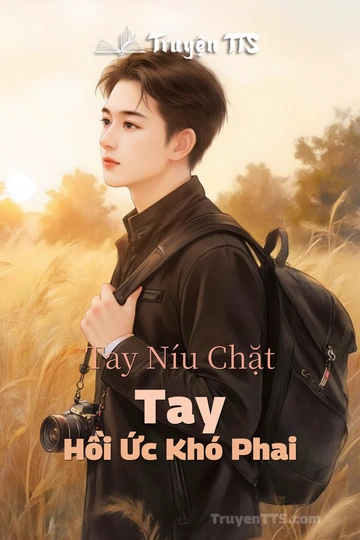 Tay Níu Chặt Tay Hồi Ức Khó Phai