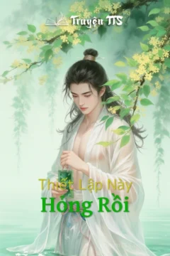 Ảnh bìa truyện Thiết Lập Này Hỏng Rồi, thể loại đam mỹ hài hước.