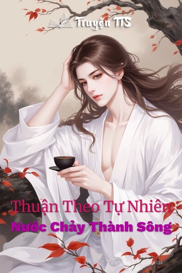 Thuận Theo Tự Nhiên Nước Chảy Thành Sông