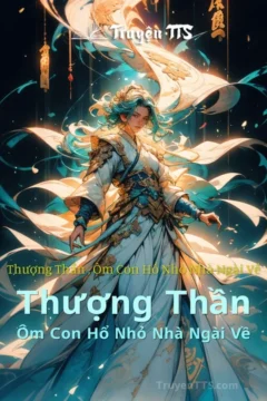 Bìa truyện Thượng Thần: Ôm Con Hổ Nhỏ Nhà Ngài Về