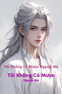 Bìa truyện Tôi Không Có Mượn Ngạnh Mà