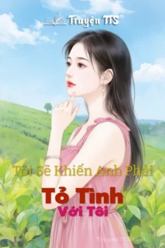 Ảnh bìa truyện Tôi Sẽ Khiến Anh Phải Tỏ Tình Với Tôi