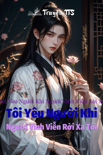 Tôi Yêu Người Khi Người Vĩnh Viễn Rời Xa Tôi Yêu Người Khi Người Vĩnh Viễn Rời Xa Tôi