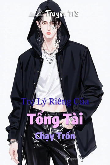 Trợ Lý Riêng Của Tổng Tài Chạy Trốn