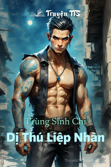 Trùng Sinh Chi Dị Thú Liệp Nhân