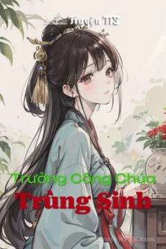 Trưởng Công Chúa Trùng Sinh, một cô gái kiêu hãnh trong trang phục cổ đại.