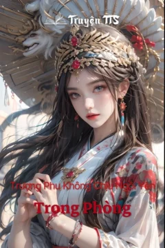 Bìa truyện Trượng Phu Không Chịu Ngồi Yên Trong Phòng với hình ảnh cô gái cổ trang xinh đẹp.