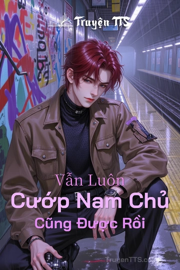 Vẫn Luôn Cướp Nam Chủ Cũng Được Rồi